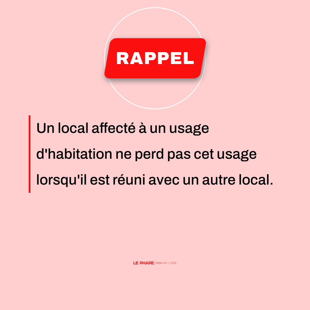 Saviez-vous qu’un local affecté à un usage d’habitation ne perd pas cet usage lorsqu’il est réuni avec un autre local